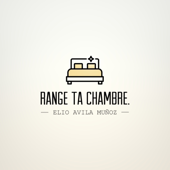 Range ta chambre.