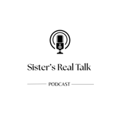 Sister’s Real Talk