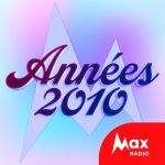 Max Radio – Années 2010